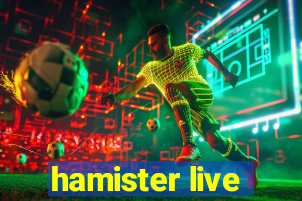 hamister live